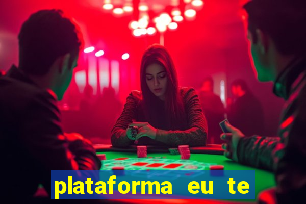 plataforma eu te amo pg